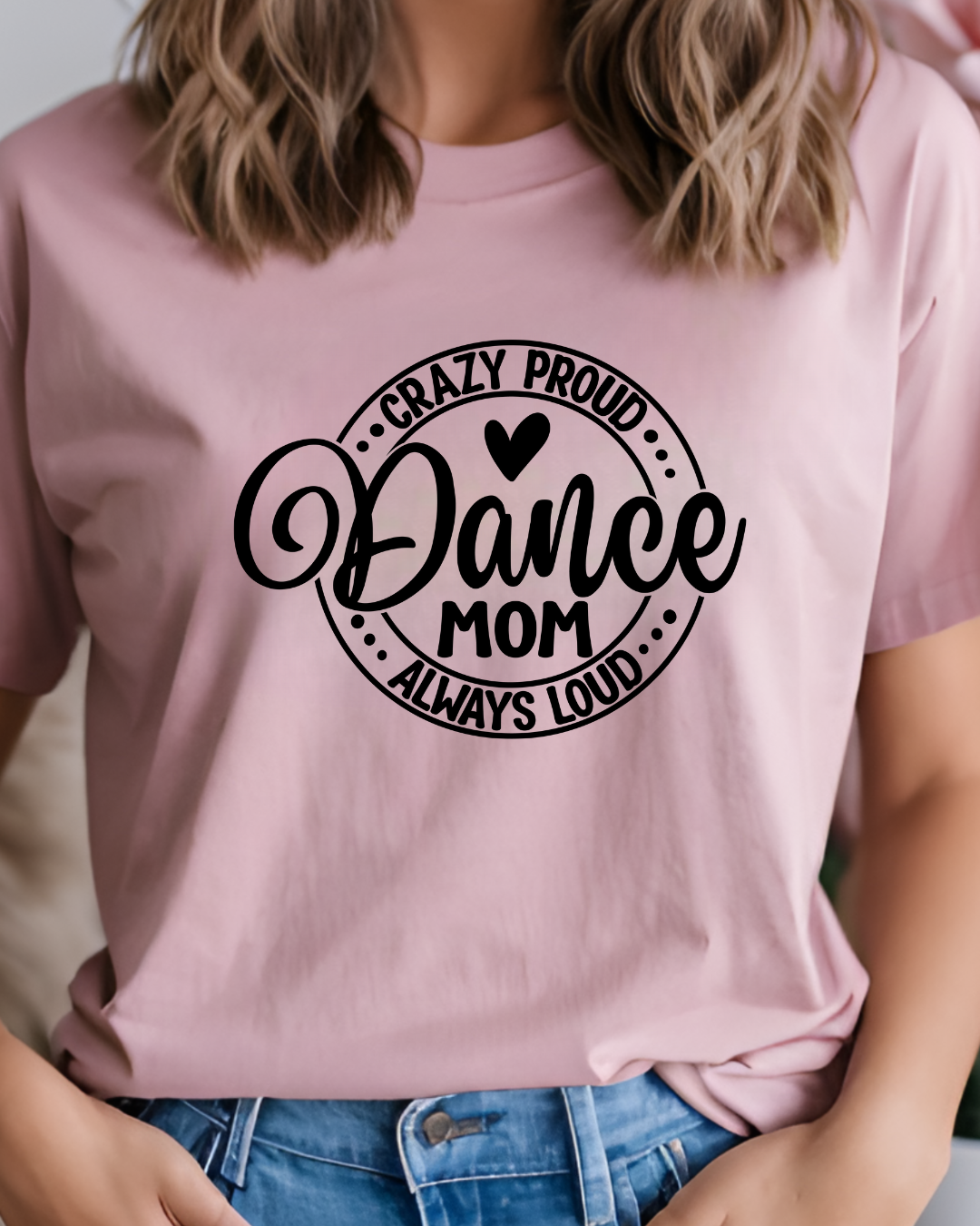 Crazy Proud Always Loud Dance Mom + Canvas T-shirt, Sweatshirt, Gildan, Unisex, Crewneck, Oversized